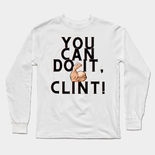 You can do it, Clint Long Sleeve T-Shirt